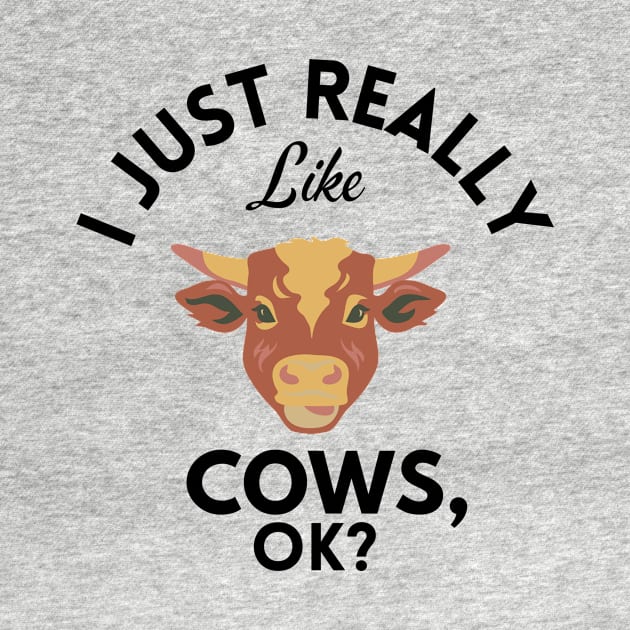 I Just Really Like Cows Ok by GoodWills